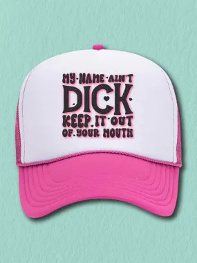 My Name Ain't D--k Keep It Out Of Your Mouth (Hat)